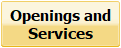 Openings and
Services